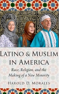 Latino and Muslim in America:  Race, Religion, and the Making of a New Minority