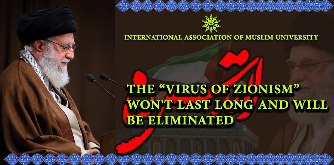 The “virus of Zionism” won't last long and will be eliminated